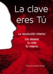 Haz tus metas realidad con “La clave eres tú” de Francisco Andrés Asensi