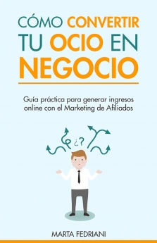 'Cómo convertir tu ocio en negocio', el camino más corto hacia la libertad financiera