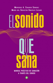 El sonido que sana, un manual para equilibrar la energía