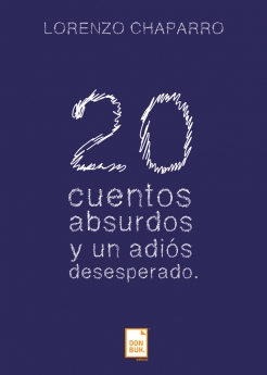 '20 cuentos absurdos y un adiós desesperado': Cuando la vida muestra su cara más inverosímil