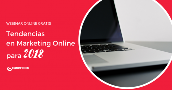 Las tendencias de marketing online para 2018 que adelanta Cyberclick en un webinar 