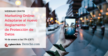 Cómo adaptar el marketing online al Nuevo Reglamento de Protección de Datos según Cyberclick y Derecho.com 