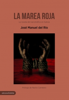 'La marea roja', la novela del narcotráfico en Galicia, con prólogo del autor de 'Fariña' Nacho Carretero