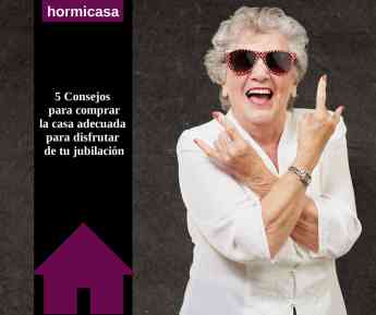 5 consejos para comprar la casa adecuada para disfrutar de la jubilación que propone hormicasa.es