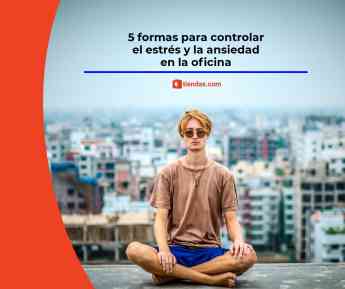 Noticias Bienestar | 5 formas para controlar el estrés y la ansiedad