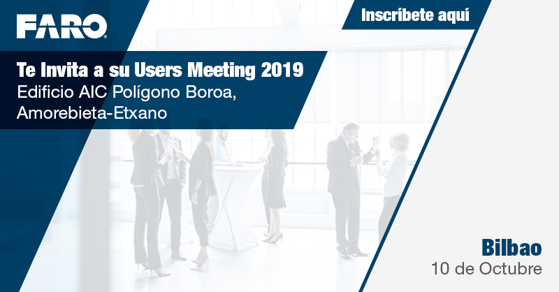 FARO organiza su "User Meeting 2019" en Bilbao