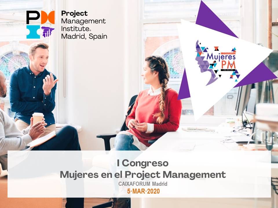 PMI Madrid Spain Chapter organiza el I Congreso Mujeres en el Project Management
