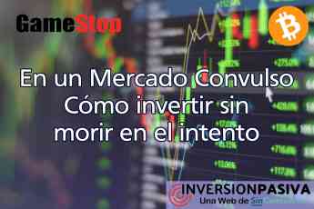 Bitcoin, GameStop y mercados en máximos históricos: Cómo invertir y no morir en el intento