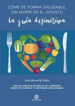 Juan Manuel Morales publica 'Come de forma saludable, sin morir en el intento' con la Editorial Zasbook