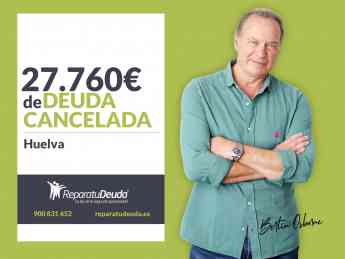 Repara tu Deuda Abogados cancela 27.760 € en Huelva (Andalucía) con la Ley de la Segunda Oportunidad