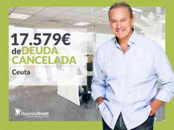 Repara tu Deuda Abogados cancela 17.579€ en Ceuta con la Ley de Segunda Oportunidad