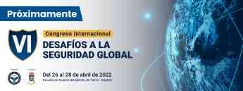 VI Congreso Internacional Desafíos a la Seguridad Global, el mayor evento de defensa se celebrará en abril