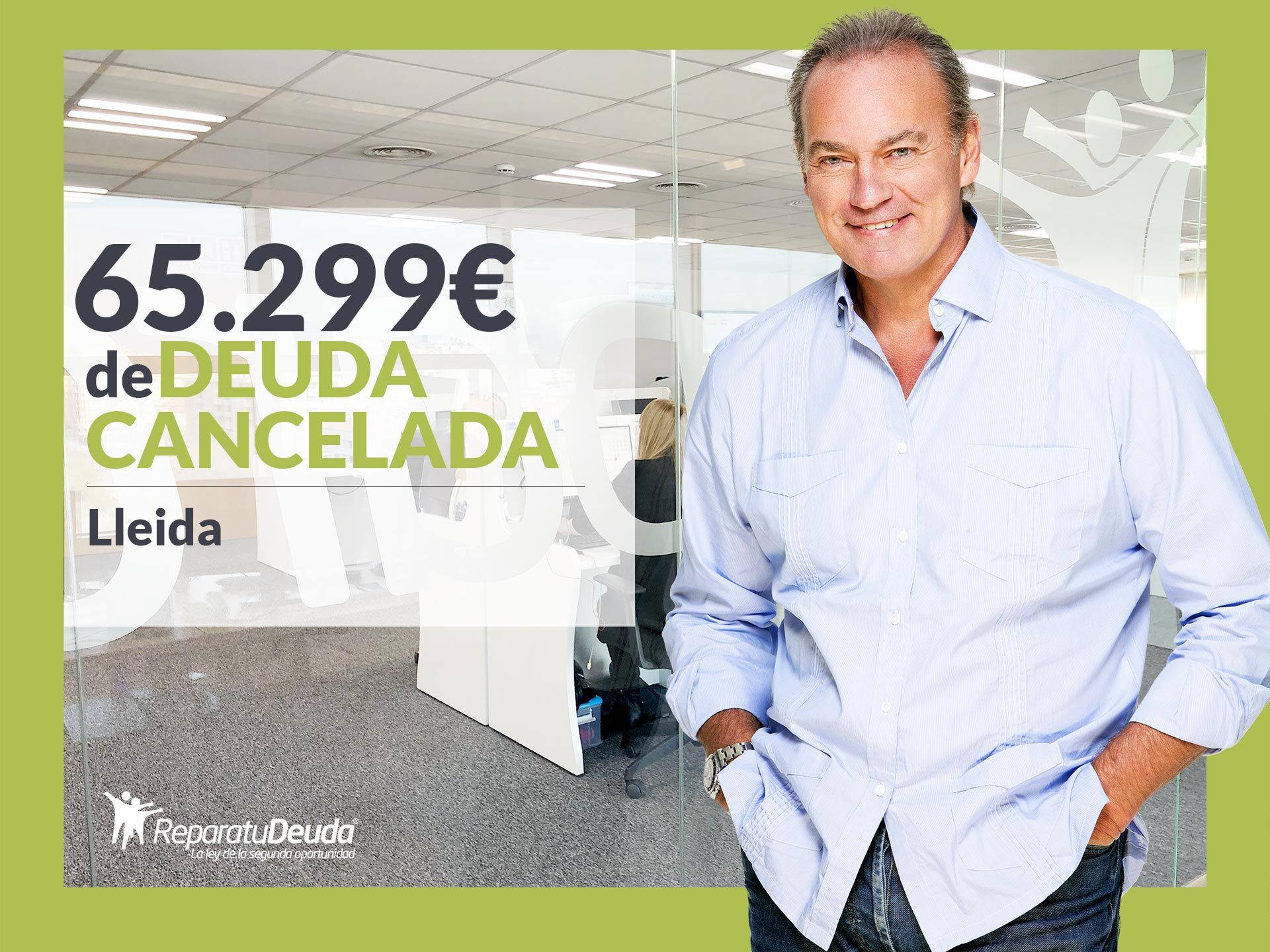 Repara tu Deuda Abogados cancela 65.299 ? en Lleida (Catalunya) con la Ley de la Segunda Oportunidad