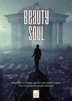 Los límites de la inmoralidad y la utopía se difuminan en 'BeautySoul', la nueva novela de Nerea Santiago 