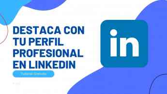 Noticias Marketing | Destaca con tu perfil profesional en Linkedin