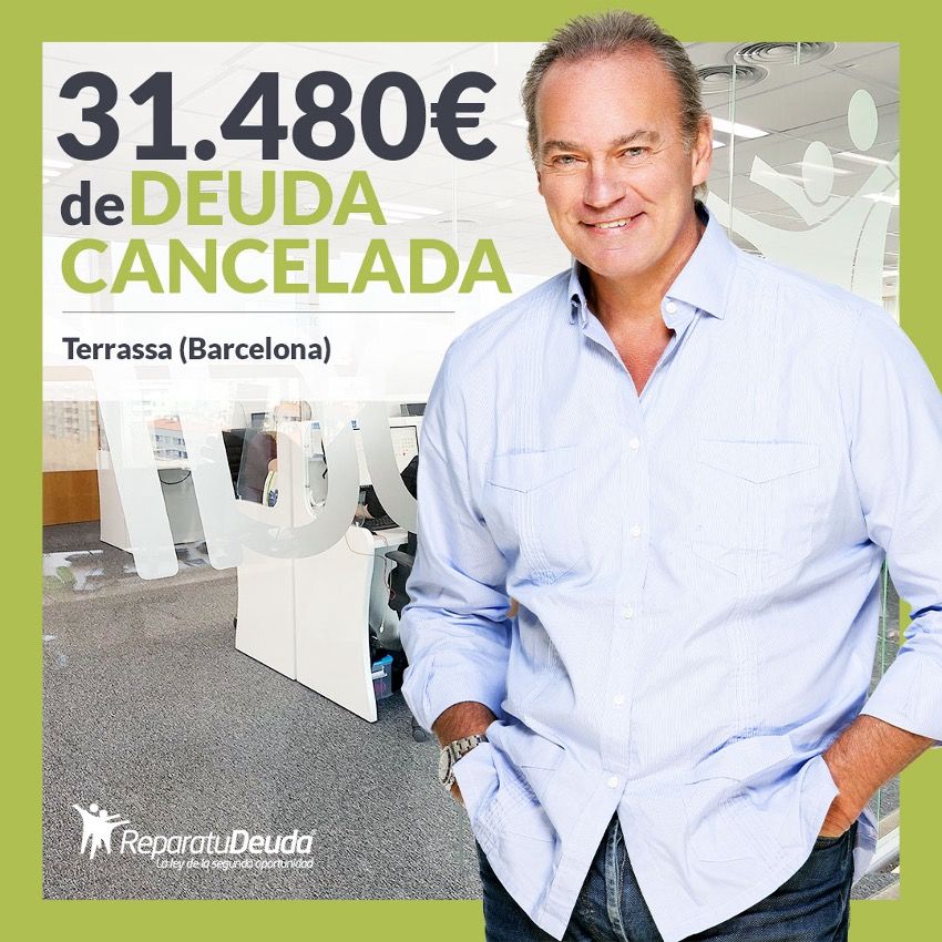Repara tu Deuda Abogados cancela 31.480? en Terrassa (Barcelona) con la Ley de Segunda Oportunidad