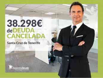 Repara tu Deuda Abogados cancela 38.298 € en Santa Cruz de Tenerife con la Ley de Segunda Oportunidad