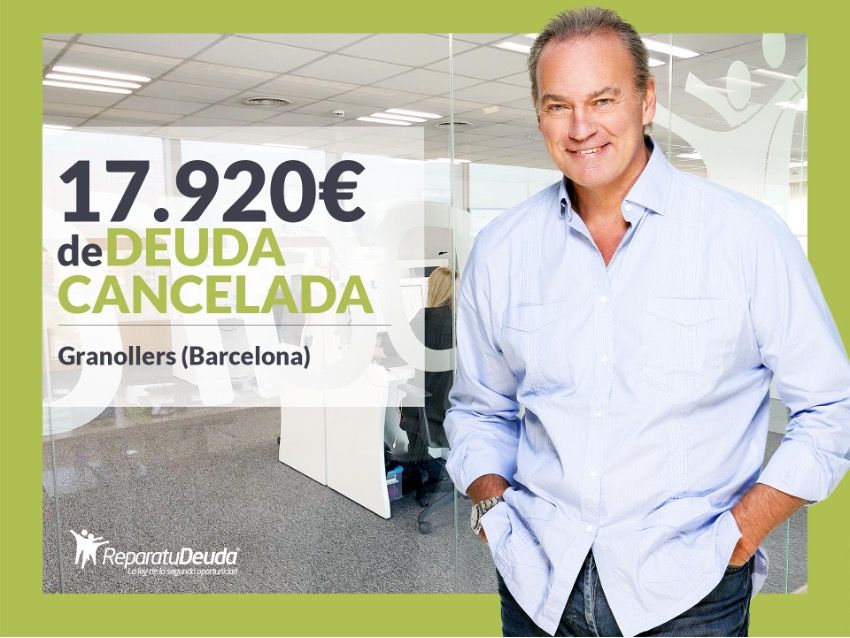 Repara tu Deuda Abogados cancela 17.920? en Granollers (Barcelona) con la Ley de Segunda Oportunidad