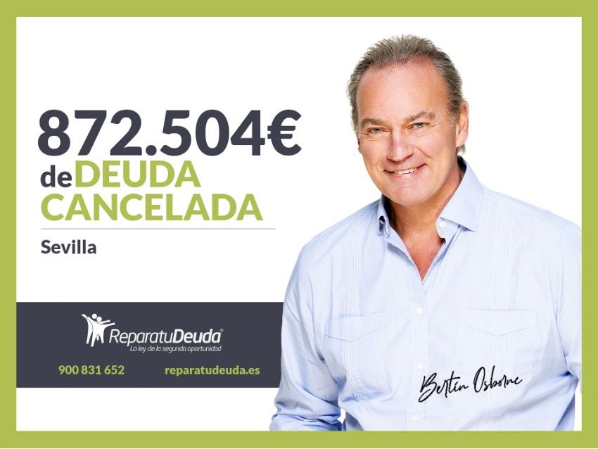 Repara tu Deuda Abogados cancela 872.504? en Sevilla con la Ley de Segunda Oportunidad