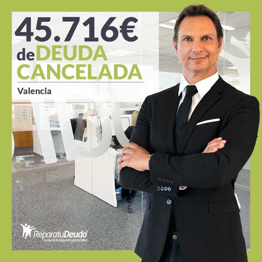 Repara tu Deuda Abogados cancela 45.716 ? en Valencia con la Ley de Segunda Oportunidad