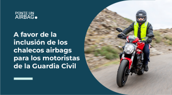 Ponte un Airbag a favor de la propuesta del Ministerio del Interior para la inclusión de los chalecos airbags de los motoristas de la Guardia Civil