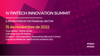 IV Edición del Fintech Innovation Summit (FIS22): ¿hacia dónde se dirige el sector Fintech?