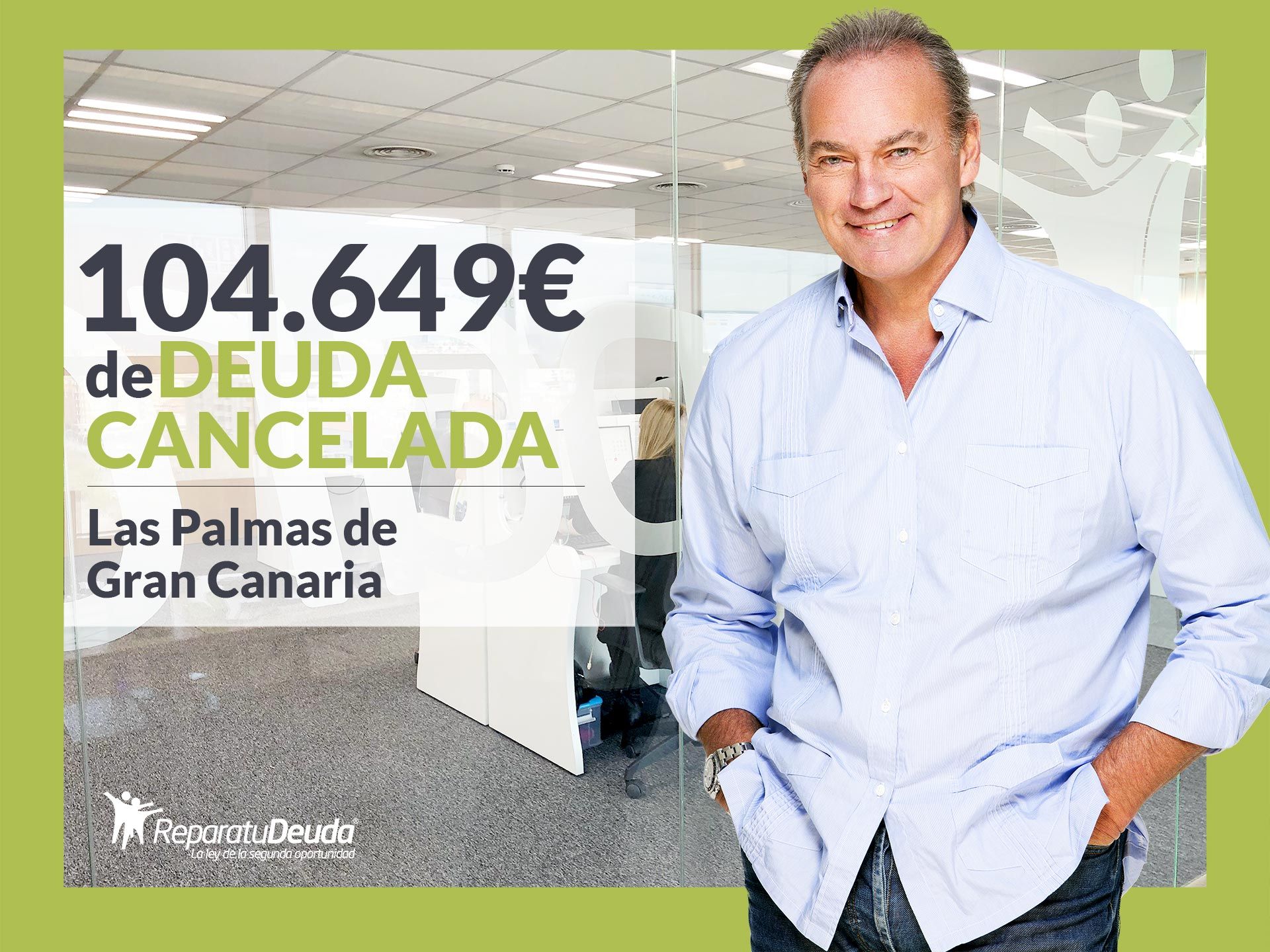 Repara tu Deuda Abogados cancela 104.649? en Las Palmas de Gran Canaria con la Ley de Segunda Oportunidad