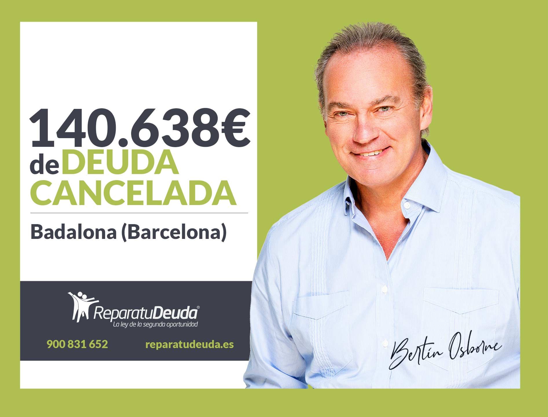 Repara tu Deuda Abogados cancela 140.638? en Badalona (Barcelona) con la Ley de Segunda Oportunidad