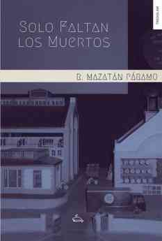 Crimen, amor y muerte: así es la nueva novela del escritor R. Mazatán Páramo, 'Solo faltan los muertos'