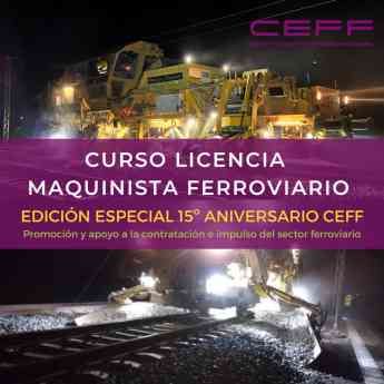 CEFF lanza un curso edición especial de Licencia de maquinista ferroviario por sus 15 años