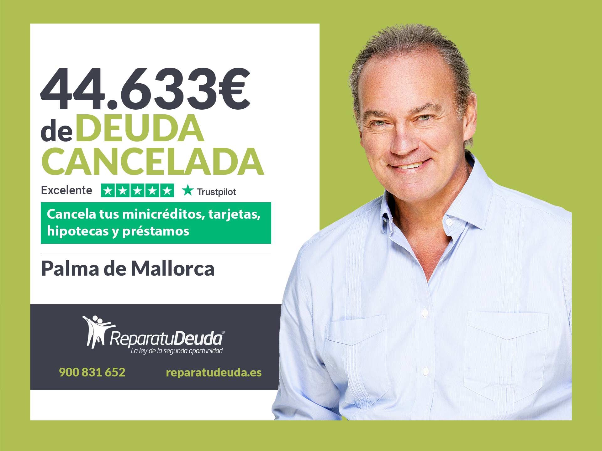 Repara tu Deuda Abogados cancela 44.633 ? en Palma de Mallorca (Baleares) con la Ley de Segunda Oportunidad
