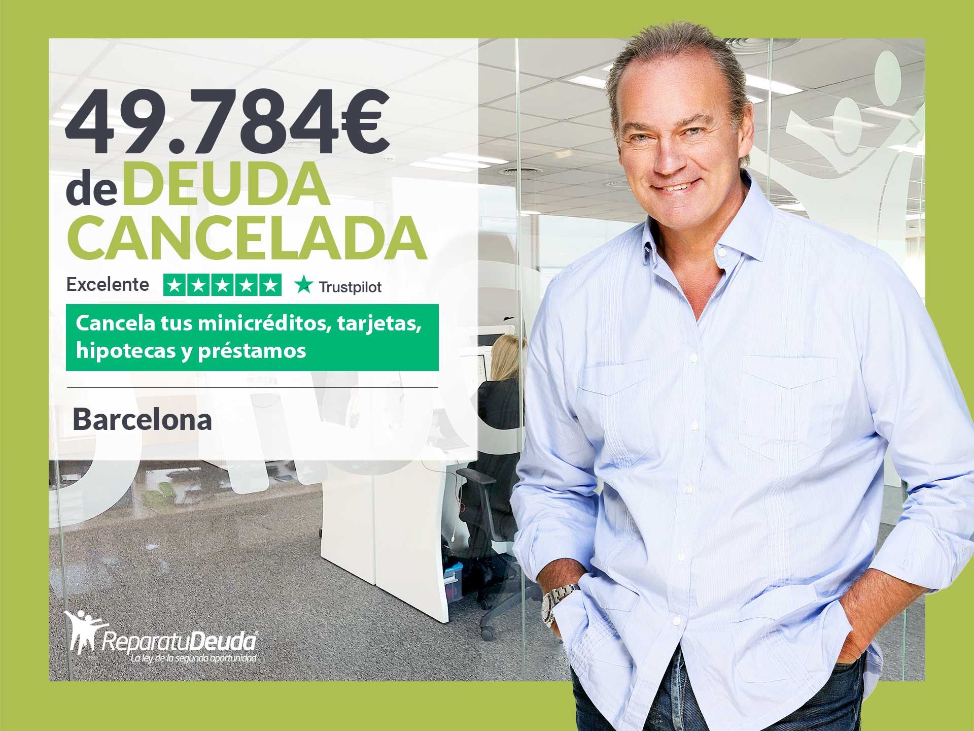 Repara tu Deuda Abogados cancela 49.784? en Barcelona (Catalunya) con la Ley de Segunda Oportunidad