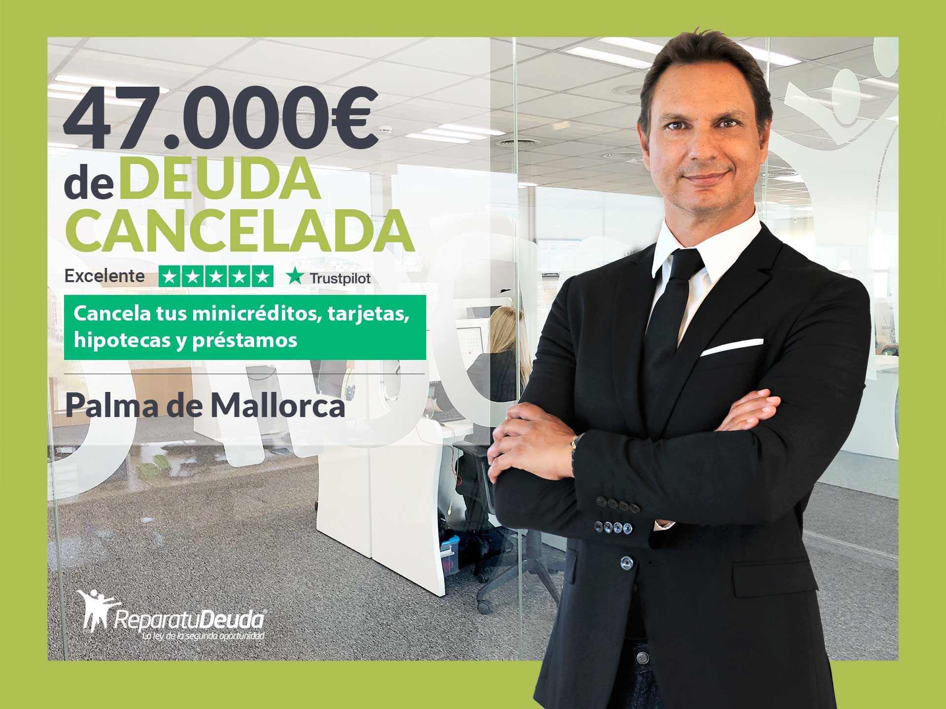 Repara tu Deuda cancela 47.000? en Palma de Mallorca (Baleares) gracias a la Ley de Segunda Oportunidad