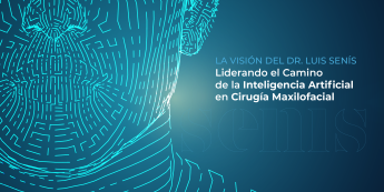 La visión del Dr. Luis Senís: liderando el camino de la Inteligencia Artificial en cirugía maxilofacial