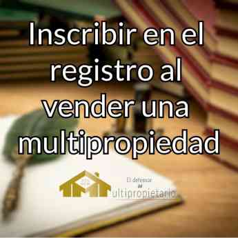 El Defensor del Multipropietario recomienda inscribir en el registro al vender una multipropiedad