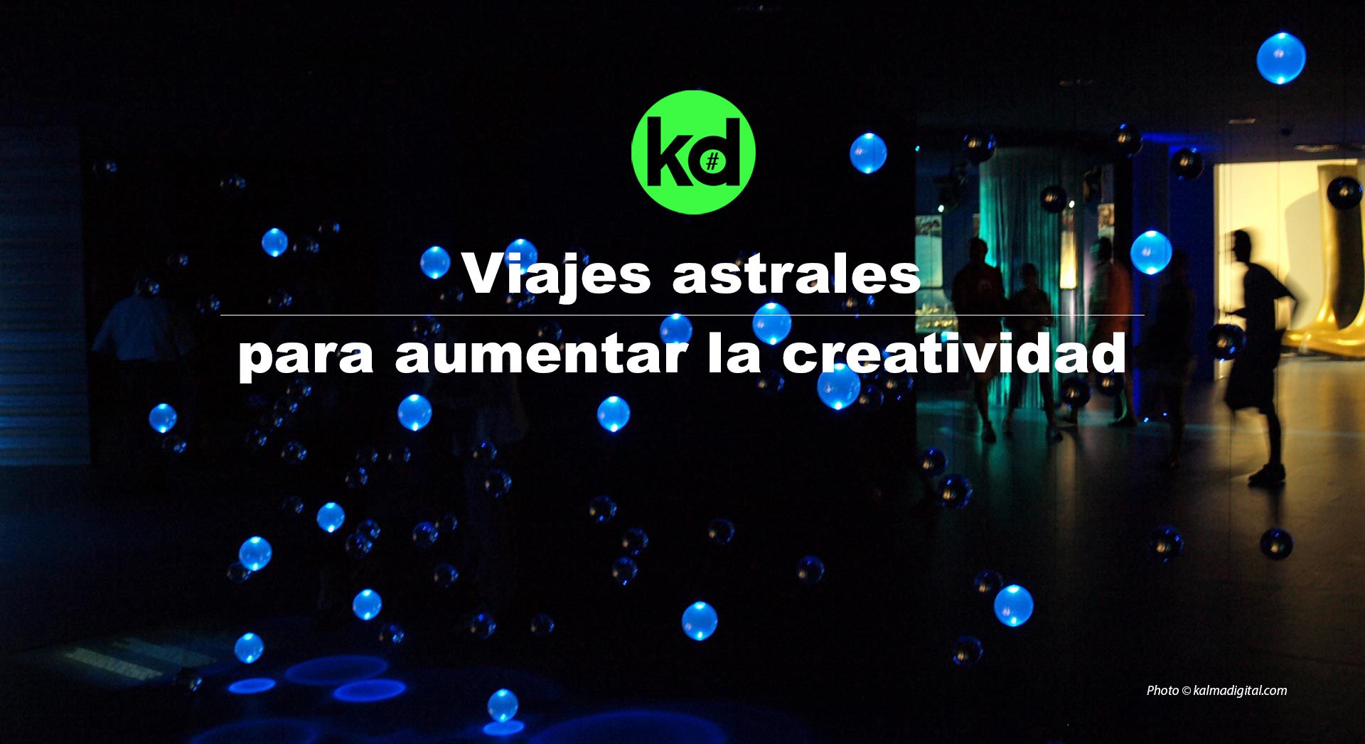 Kalma Digital revela como los "viajes astrales" permiten expandir la creatividad