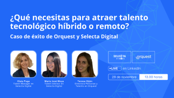 Selecta Digital realiza un webinar sobre cómo atraer talento tecnológico híbrido o remoto  