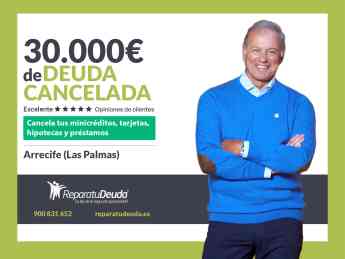Repara tu Deuda cancela 30.000€ en Arrecife (Las Palmas de Gran