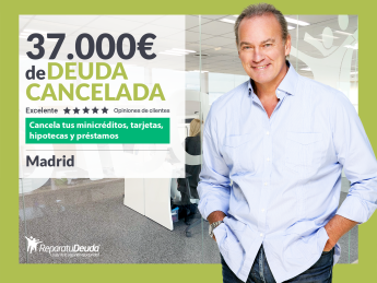 Noticias Madrid | Repara tu Deuda Abogados cancela 37.000€ en