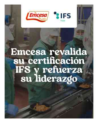 Emcesa revalida su certificación IFS y refuerza su liderazgo alimentario