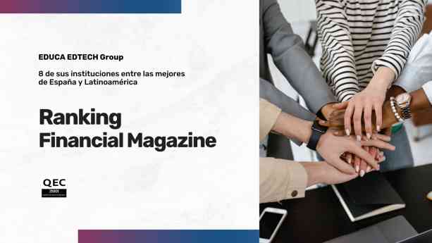 Ocho instituciones de EDUCA EDTECH Group, reconocidas en el Ranking de Financial Magazine 