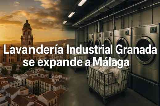 Lavandería Industrial Granada se expande a Málaga integrando tecnología y calidad para hoteles y restaurantes