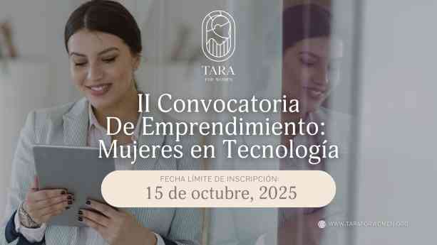 Fundación Tara for Women lanza su II convocatoria de emprendimiento para mujeres en tecnología 
