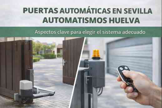 Puertas automáticas con Automatismos Huelva: aspectos clave para elegir el sistema adecuado
