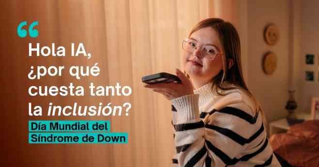 La Fundación Adecco lanza la campaña de sensibilización 'Hola, IA: ¿por qué cuesta tanto la inclusión?', para impulsar el empleo de las personas con síndrome de Down