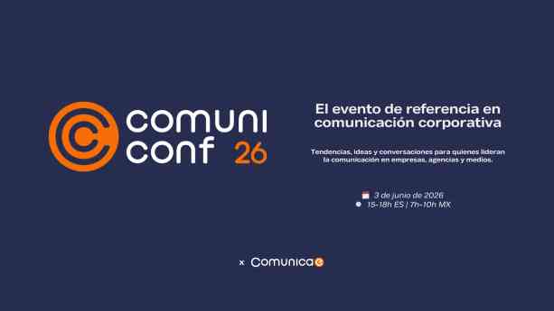 Comunicae celebra ComuniConf 26 sobre comunicación corporativa, IA y reputación digital