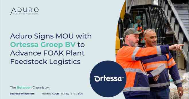 Aduro Clean Technologies Europe firma un Memorando de Entendimiento con Ortessa Groep BV para mejorar la logística de las materias primas de la planta FOAK